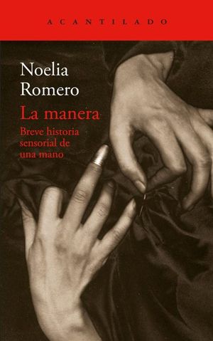 LA MANERA. BREVE HISTORIA SENSORIAL DE UNA MANO