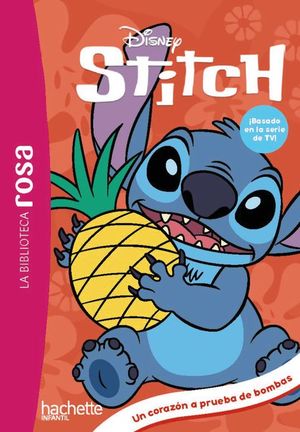 LA BIBLIOTECA ROSA. STITCH 10: UN CORAZON A PRUEBA DE BOMBAS