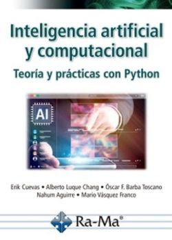 INTELIGENCIA ARTIFICIAL Y COMPUTACIONAL. TEOR�A Y PR�CTICAS CON PYTHON
