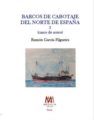 BARCOS DE CABOTAJE DEL NORTE DE ESPA�A I (CASCO DE ACERO)