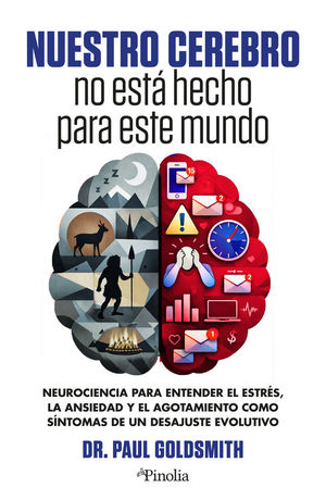 NUESTRO CEREBRO NO ESTA HECHO PARA ESTE MUNDO