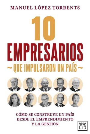 10 EMPRESARIOS QUE IMPULSARON UN PA�S