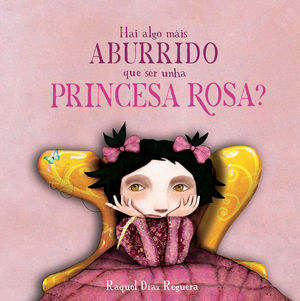 HAI ALGO M�IS ABURRIDO QUE SER UNHA PRINCESA ROSA?