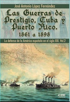 LAS GUERRAS DE PRESTIGIO, CUBA Y PUERTO RICO (1861-1898)