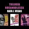 TRILOGIA ROCANROLESCA RAFA J. VEGAS