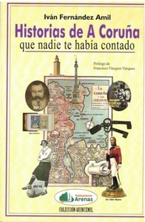 HISTORIAS DE A CORU�A QUE NADIE TE HAB�A CONTADO