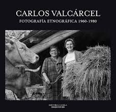CARLOS VALC�RCEL. FOTOGRAF�A ETNOGR�FICA 1960-1980