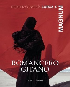 ROMANCERO GITANO. FEDERICO GARCIA LORCA X MAGNUM