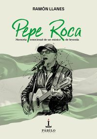 PEPE ROCA: MEMORIA EMOCIONAL DE UN M�SICO DE LEYENDA