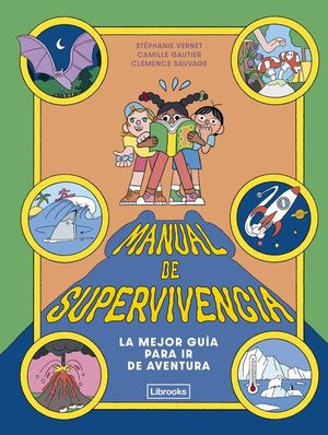MANUAL DE SUPERVIVENCIA: LA MEJOR GU�A PARA IR DE AVENTURA